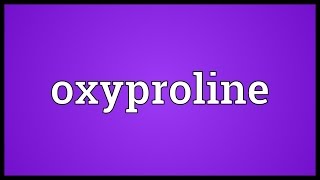 Oxyproline Meaning [upl. by Casimire]