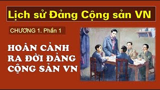 LỊCH SỬ ĐẢNG CỘNG SẢN VIỆT NAM  Chương 1 Phần 1 Sự ra đời của Đảng Cộng sản Việt Nam và [upl. by Belanger]