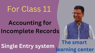 Accounting for Incomplete Records II Single Entry System II Class 11 II Accountancy II [upl. by Euqirat]