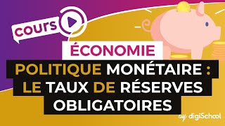 La politique monétaire  le taux de réserves obligatoires  Economie  Première ES  digiSchool [upl. by Yblek]