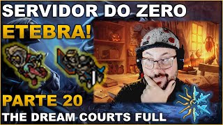 SERVIDOR DO ZERO ETEBRA  PARTE 20  THE DREAM COURTS COMPLETA [upl. by Sedicla]