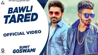 Bawli Tared  Sumit Goswami  Vicky Kajla  AmanRaj Gill  Haryanvi Song [upl. by Booker]