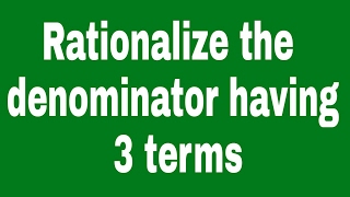 Rationalize the denominator having 3 termssurds icse cbse class 9 number system [upl. by Lotsyrk]