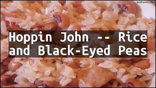 Recipe Hoppin John  Rice and BlackEyed Peas [upl. by Joana726]