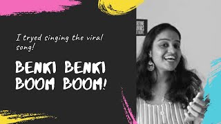 What happened when i tried singing the viral song  Benki benki boom boom cover song  2019 [upl. by Jarib250]