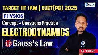 Gausss Law  Electrodynamics  Concept amp Question Practice  IIT JAM amp CUET PG Physics 2025  L2 [upl. by Rj]