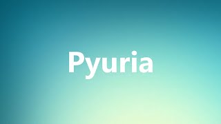 Pyuria  Medical Meaning and Pronunciation [upl. by Ab826]