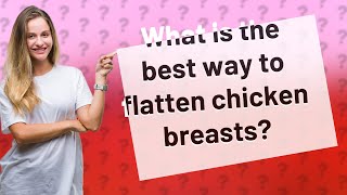 What is the best way to flatten chicken breasts [upl. by Gish]