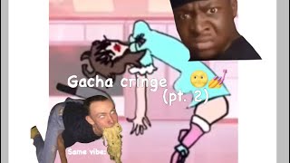 Gacha Cringe pt 2 🌝💅 read desc [upl. by Zoha303]