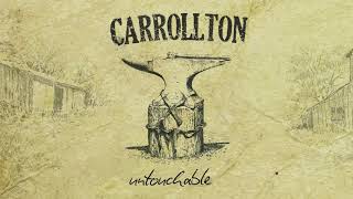 Carrollton  Untouchable Audio [upl. by Selie]