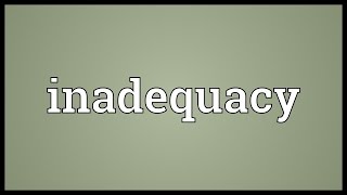 Inadequacy Meaning [upl. by Clova]