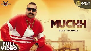 MUCHH FULL VIDEO ELLY MANGAT I LATEST PUNJABI SONG 2020 [upl. by Annek]