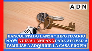 BancoEstado lanza “Hipotecario Pro” nueva campaña para apoyar a familias a adquirir la casa propia [upl. by Jump279]