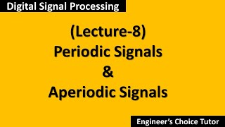 Periodic and Aperiodic SignalsDSP Lecture8 [upl. by Aelahc]