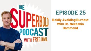 Boldly Avoiding Burnout with Dr Nekeshia Hammond [upl. by Arodnahs]