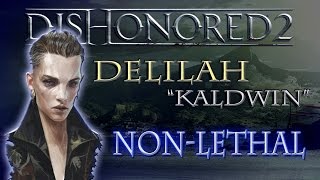 Delilah Kaldwin  Nonlethal Guide Dishonored 2 [upl. by Aikyt]