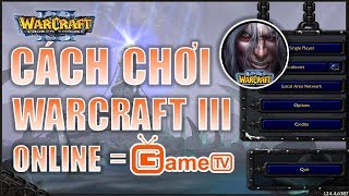 HƯỚNG DẪN CÁCH CHƠI Warcraft 3 Online trên GameTV Plus  Mad Tigerrr [upl. by Elleynod39]