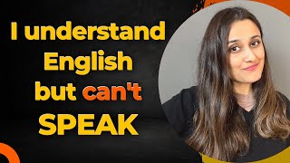 quotI understand English very well but I am unable to speak Englishquot  My two practical tips for you [upl. by Jenette]