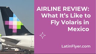 What It’s Like to Fly Volaris in Mexico — AIRLINE REVIEW [upl. by Bobette]