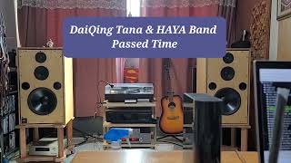 DaiQing Tana amp HAYA Band Passed Time  diy 402 md SB Acoustics Satori MR16P8 [upl. by Sternberg]