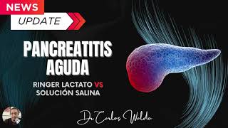 PANCREATITIS AGUDA RINGER LACTATO VS SOLUCIÓN SALINA [upl. by Yahs]