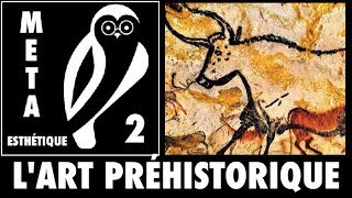 Lart préhistorique  METAESTHÉTIQUE 2 [upl. by Leachim]