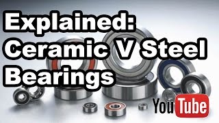 Ceramicspeed Ceramic bearings versus Steel Bearings An engineering explanation [upl. by Icyak]