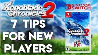 Xenoblade Chronicles 2 Switch 7 Tips [upl. by Ikkela]