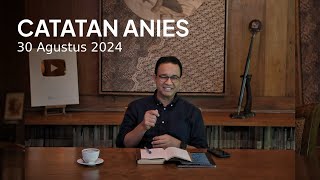 Catatan Anies Pasca Pilpres dan Pendaftaran Pilkada 2024 [upl. by Bucky]