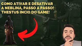 MORTAL SHELL  COMO ATIVAR E DESATIVAR A NEBLINA PASSO A PASSO NO COMEÇO DO GAME NPC THESTUS [upl. by Berck]