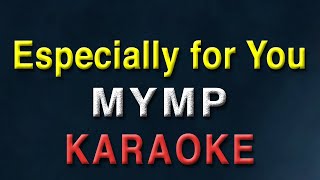 Especially for You  MYMP  KARAOKE [upl. by Donegan]