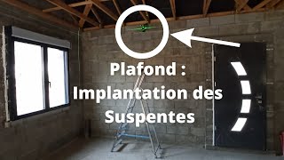 Construction de Maison  Comment Implanter les Suspentes du Plafond [upl. by Iny120]