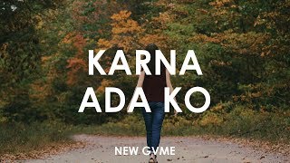 New GWME  Karna Ada Ko 🎵  Lyrics HD [upl. by Walczak747]