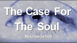 1 The Case for the Soul Neuroscience [upl. by Kcirdahs]