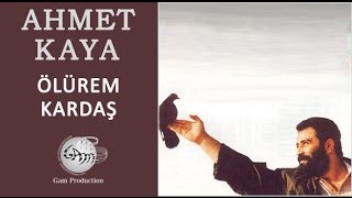 Ölürem Kardaş Ahmet Kaya [upl. by Airun]