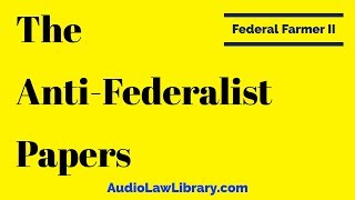 Federal Farmer II  The AntiFederalist Papers Full Audiobook [upl. by Olegnaleahcim]