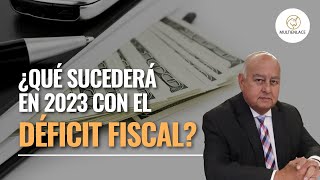 Déficit fiscal ¿qué es y qué sucederá en 2023 [upl. by French974]