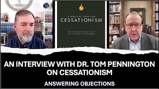 Cessationism Interview With Dr Tom Pennington [upl. by Yarw876]