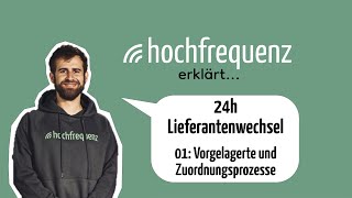 Hochfrequenz erklärt 24h Lieferantenwechsel – Vorgelagerte Prozesse und Zuordnungsprozesse [upl. by Xela]