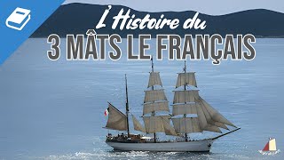 LHistoire du 3 Mâts Le Français [upl. by Tiffa]