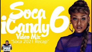 Soca iCandy 6 VIDEO Mix Soca 2021 Recap Mixed By DJ Close Connections [upl. by Noinatrad]