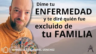 Ismael Sánchez Dime tu enfermedad y te diré quién fue excluido de tu FAMILIA [upl. by Nortyad228]