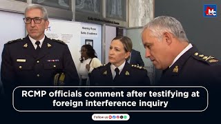 RCMP officials comment after testifying at foreign interference inquiry  MC NEWS [upl. by Winthrop]