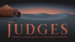 The Judges Gideon  A Common Man An Uncommon Purpose [upl. by Ellienad]