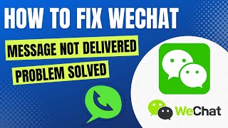 How to Fix WeChat Message Not Delivered Problem Solved [upl. by Ribaj]