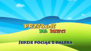 Jedzie pociąg z daleka  Dziecięce Przeboje  Muzyka dla dzieci  Hity dla dzieci  tekst piosenki [upl. by Pals650]