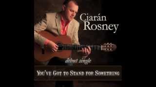 Youve Got To Stand For Something  Ciarán Rosney 2012 [upl. by Stanwood773]