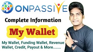 Complete Information About My Wallet Funding Wallet Payout Credits Revenue Wallet ONPASSIVE [upl. by Kassel134]