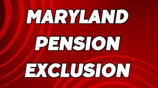 Maryland Pension Exclusion  Great News for 2024 [upl. by Dieter]