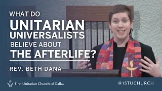 Unitarian Universalists and the Afterlife  Rev Beth Dana  090119 UU Sermon [upl. by Nilek]